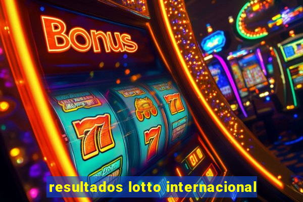 resultados lotto internacional